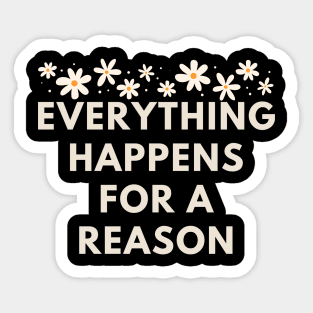 Everything happens for a reason Sticker